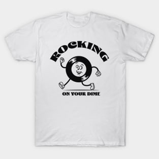 Rocking on your dime T-Shirt